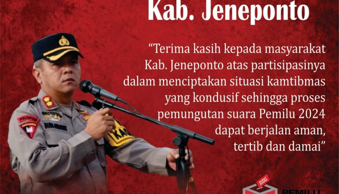 Kapolres Jeneponto : Terima Kasih Atas Pelaksanaan Pemilu Yang Aman Dan Kondusif